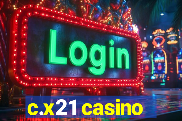 c.x21 casino